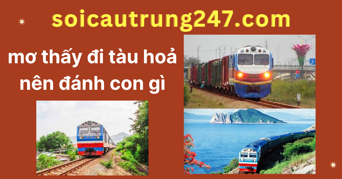 Mơ thấy đi tàu hoả đánh con gì trúng